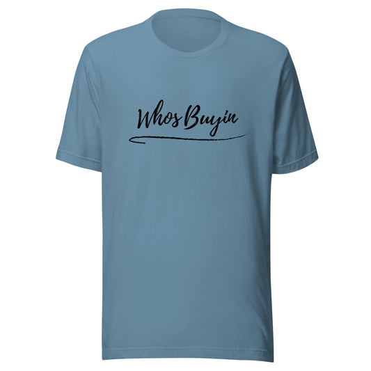 Unisex Whos Buyin t-shirt - surfinsky